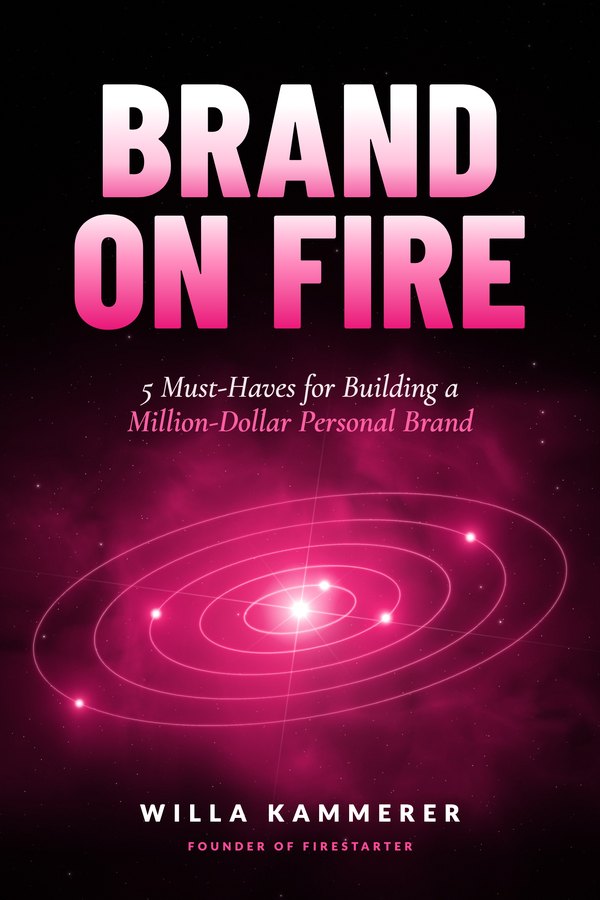 Cover of Brand on Fire: 5 Must-Haves for Building a Million-Dollar Personal Brand by Willa Kammerer