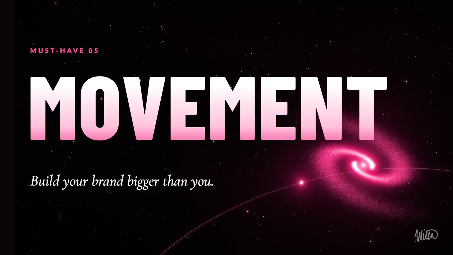 Brand on Fire slide, must-have 5: Movement. Build your brand bigger than you.
